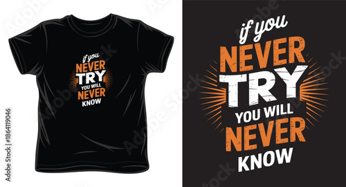 if you never try you will never know  graphic victor art t-shirt design print template