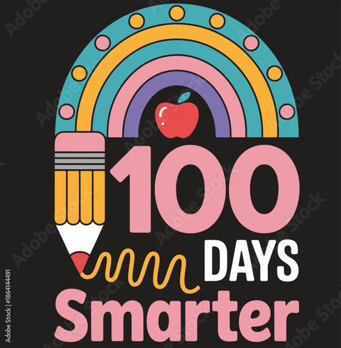 Colorful rainbow with pencil and apple celebrating 100 days smarter