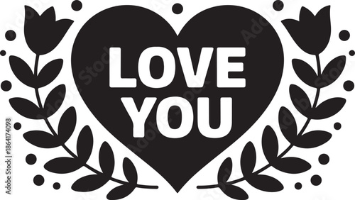 Heart with love you message and floral wreath vector design for romantic greeting or decoration