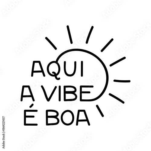 Translation from Portuguese: Here is the vibe is good. Ink illustration. Perfect design for greeting cards, posters and social media. Brazilian Portuguese Lettering.
