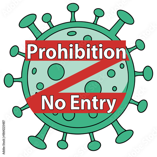 A cartoon illustration of a green coronavirus-like particle (with spike proteins) overlaid with a large red "No Entry" prohibition sign. The sign features the words "Prohibition" at the top.