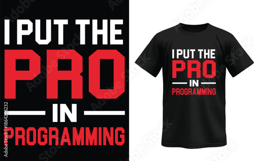 I Put the Pro in Programming Funny Programmer Developer T-Shirt Design