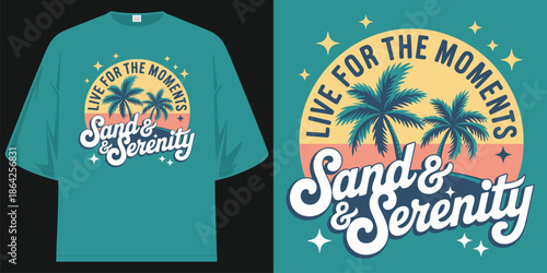 live for the moments sand and serenity vacation beach summer vintage retro graphic apparel t shirt design vector illustration artwork