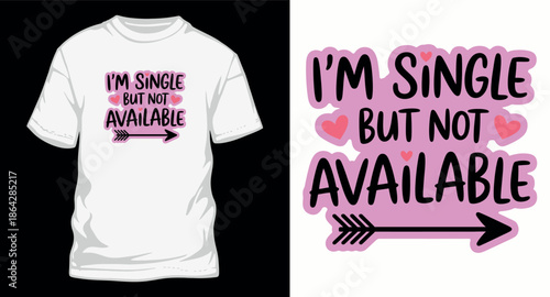 I am single but not available funny saying for valentine shirt design
