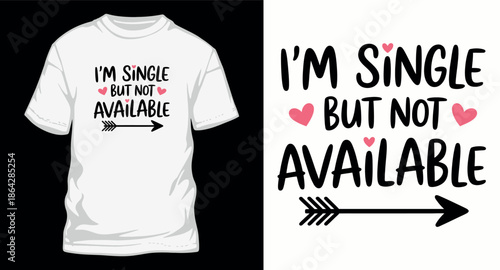 I'm single but not available romantic phrase with arrow for apparel