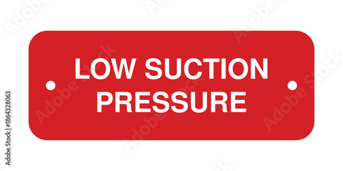 LOW SUCTION PRESSURE Label – Red Rectangular Equipment Tag – High Quality Industrial Vector