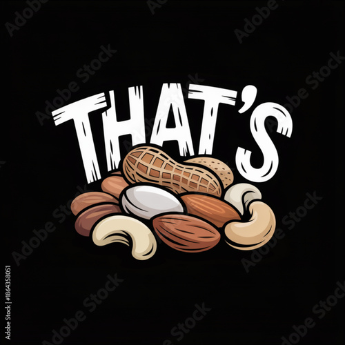 Thats nuts funny bold typography with peanuts almonds cashews and mixed nuts illustration on black background snack lover quote design for t shirts mugs posters kitchen decor and food humor branding