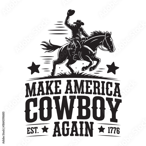 Cowboy on a horse raising hat with text make America cowboy again Keywords: cowboy, horse