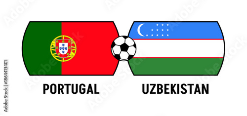Flags of Portugal and Uzbekistan for an international football match. Concept of a world football competition in 2026.