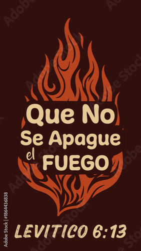Spanish christian typography design with fire and biblical verse about keeping the fire burning (Que No Se Apague el Fuego - Levítico 6:13)