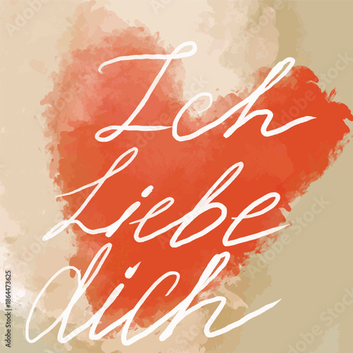 „I love you“ in Germany. Hand drawn and and hand written with watercolor hart on background. Vector illustration.