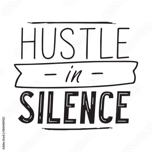 Hustle in Silence Bold Brush Typography T-Shirt Vector