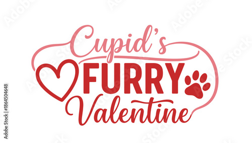 Cupid Furry Valentine calligraphy text design with red heart and paw print for pet lovers greeting card on white background