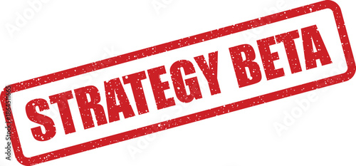 Grunge textured rectangular stamp mark indicating a strategy is currently in its beta testing phase, symbolizing preliminary stages of new initiatives or project development cycles