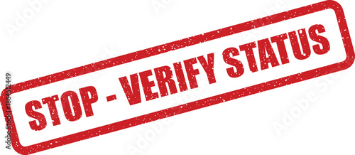 Grungy effect rubber stamp featuring prominent uppercase text STOP VERIFY STATUS within a clear rectangular frame, indicating a critical review process