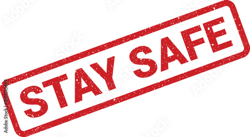 Grungy red rubber stamp with STAY SAFE message for public health, security, and community notices