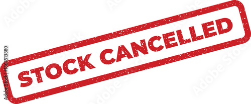Grungy red stamp impression with STOCK CANCELLED text, signifying an order or item removal status