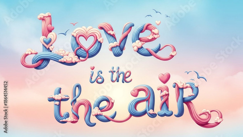 Love is the air romantic quote with hearts and clouds on pastel background