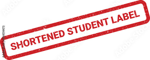 Official looking distressed rectangular rubber stamp effect bearing the words SHORTENED STUDENT LABEL for educational identification documents or administrative purposes