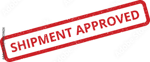 Official red grunge rubber stamp with the clear text shipment approved, indicating a successful validation or permission