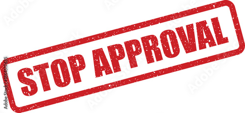 Rectangular red rubber stamp conveying a stop approval message with a vintage grunge texture