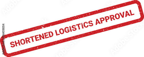 Rectangular textured rubber stamp indicating SHORTENED LOGISTICS APPROVAL suitable for supply chain documentation processes