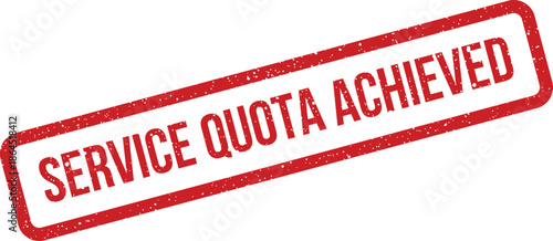Red distressed rubber stamp with text service quota achieved indicating successful completion of goals