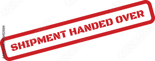 Red grunge rubber stamp displaying SHIPMENT HANDED OVER text, suitable for tracking delivery progress and completion