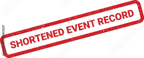 Red grunge rubber stamp impression with the text shortened event record on a plain surface for archives