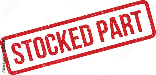 Red grunge rubber stamp indicating a stocked part is available for immediate use or processing in a commercial setting