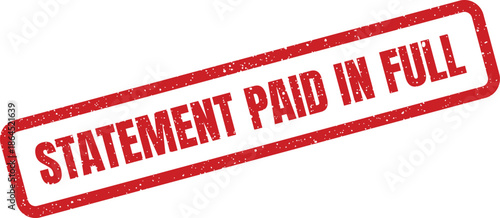 Red grunge rubber stamp with statement paid in full text for financial documents and invoice confirmation