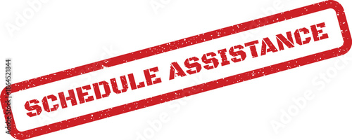 Red grunge style rubber stamp displaying SCHEDULE ASSISTANCE for planned support or help