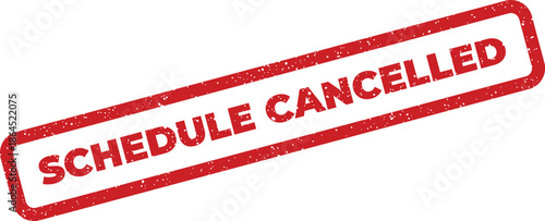 Red grunge textured stamp with SCHEDULE CANCELLED message, useful for communicating changes in plans or events