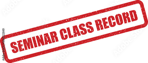 Red rectangular seminar class record message stamp with distressed grunge texture effect for official documentation