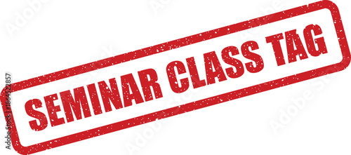 Red rectangular seminar class tag message stamp with distressed grunge texture effect for identification purposes