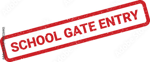 Red rubber stamp vector featuring a worn grunge texture clearly indicating School Gate Entry for controlled access and security protocols
