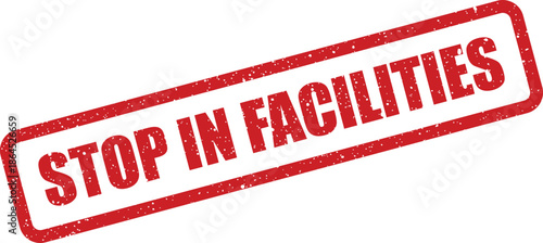 Red textured rubber stamp displaying STOP IN FACILITIES text, indicating a restriction or action required within specific premises or areas