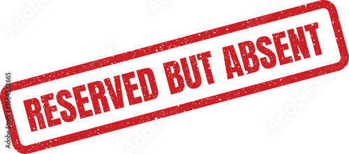 A distressed red rubber stamp displaying the status of something reserved but currently absent or unoccupied
