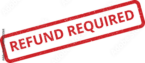 A grunge style rectangular rubber stamp illustration displaying a refund required notification message