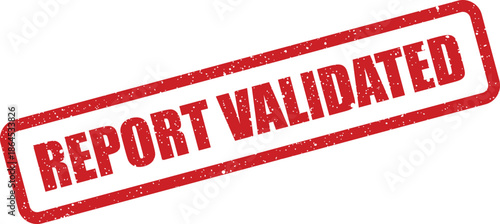 A grungy red stamp impression displaying the words REPORT VALIDATED to denote official confirmation