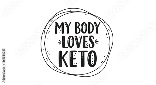 A hand-drawn 'My body loves keto' lettering design in a simple, circular doodle frame, perfect for the ketogenic diet lifestyle.