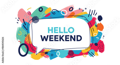 Playful 'Hello Weekend' message in a speech bubble, framed by a vibrant and chaotic collage of colorful abstract shapes and doodles.