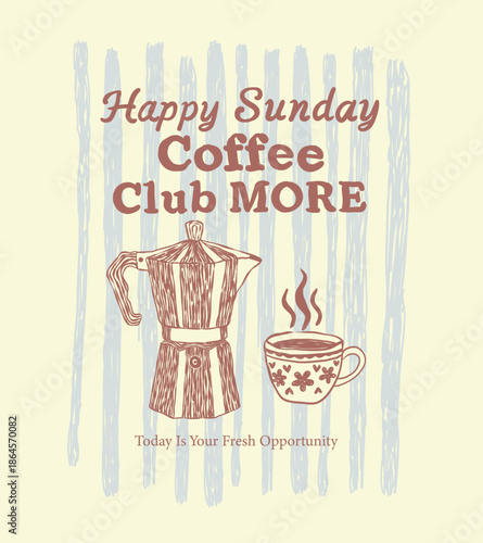 Hand drawn Retro typography coffee club. Sunday coffee time vector design. Fresh start your day. Slogan print with vintage. Vector Coffee cup drawing for graphic tee t shirt or poster sticker.