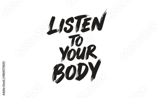 Listen to your body motivational quote isolated on white background