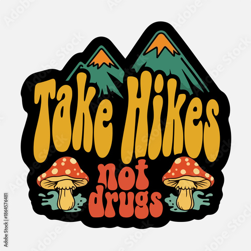 Take Hikes Not Drugs – Retro Mountain and Mushroom Motivational Graphic