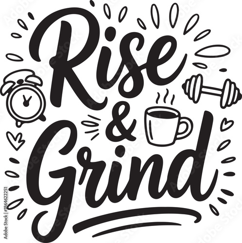 Rise and grind motivational hand lettering quote with coffee and alarm clock icon