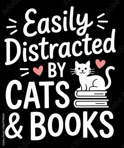 Easily Distracted by Cats and Books - Cat & Book Lover