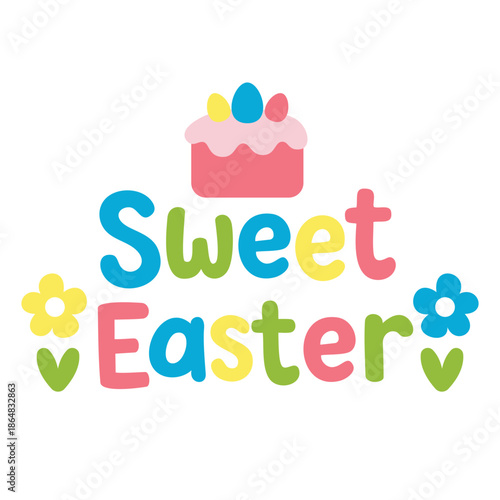 Sweet easter lettering with cake and pastel spring icons Cute sweet easter hand lettering in pastel spring style Sweet easter typography with cake flowers and hearts