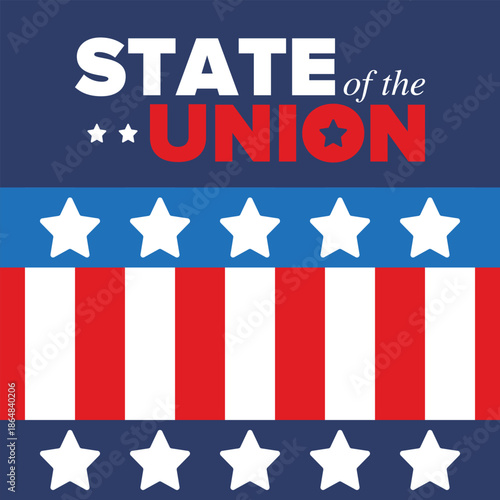 State of the Union Address in United States. Annual deliver from the President of the US address to Congress. Speech President. Patriotic american elements. Poster, card, banner, background. Vector