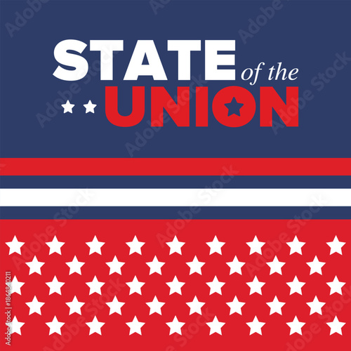 State of the Union Address in United States. Annual deliver from the President of the US address to Congress. Speech President. Patriotic american elements. Poster, card, banner, background. Vector